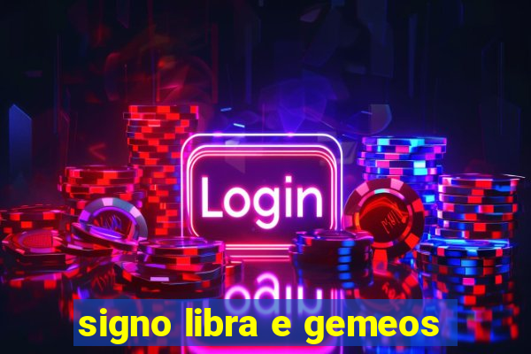 signo libra e gemeos